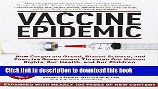 Vaccine Epidemic: How Corporate Greed, Biased Science, and Coercive Government Threaten Our Human
