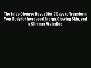 Free Full [PDF] Downlaod  The Juice Cleanse Reset Diet: 7 Days to Transform Your Body for