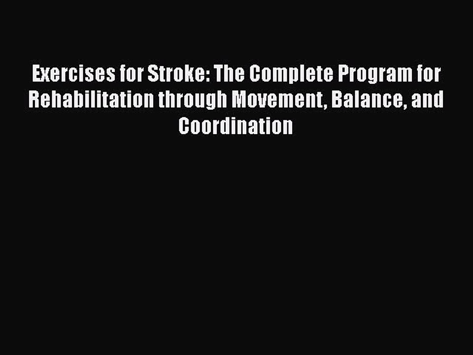 READ book  Exercises for Stroke: The Complete Program for Rehabilitation through Movement