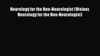 DOWNLOAD FREE E-books  Neurology for the Non-Neurologist (Weiner Neurology for the Non-Neurologist)