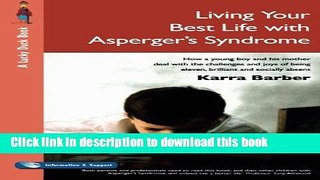 [Read PDF] Living Your Best Life with Asperger s Syndrome: How a Young Boy and His Mother Deal