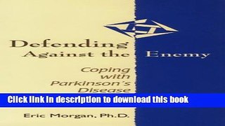 [Read PDF] Defending Against the Enemy: Coping with Parkinson s Disease Ebook Online