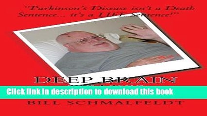 [Read PDF] Deep Brain Diary: My Life as a Guy with Parkinson s Disease and Brain Surgery Volunteer