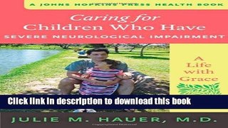Caring for Children Who Have Severe Neurological Impairment: A Life with Grace (A Johns Hopkins