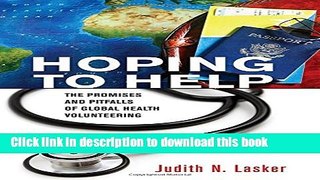 Hoping to Help: The Promises and Pitfalls of Global Health Volunteering (The Culture and Politics
