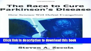 [Read PDF] The Race to Cure Parkinson s Disease: How Science Will Defeat Evangelism Download Online