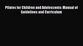 READ FREE FULL EBOOK DOWNLOAD  Pilates for Children and Adolescents: Manual of Guidelines