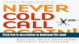 Books Never Cold Call Again: Achieve Sales Greatness Without Cold Calling Full Online