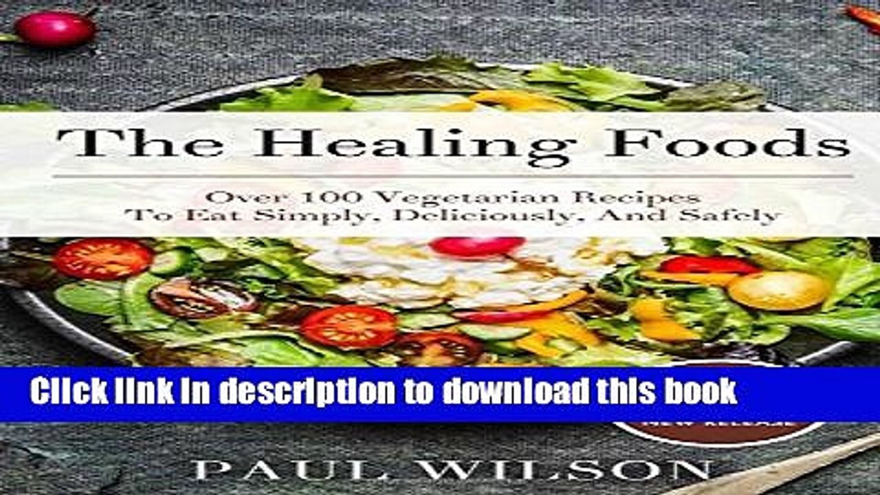 Books The Healing Foods: Over 100 Vegetarian Recipes To Eat Simply, Deliciously, And Safely Free