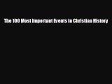 EBOOK ONLINE The 100 Most Important Events in Christian History READ ONLINE