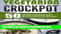 Books Vegetarian Crockpot: 50 Original Hands-Off Slow Cooker Vegetarian Meals Including Mexican