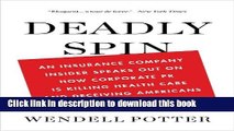 Deadly Spin: An Insurance Company Insider Speaks Out on How Corporate PR Is Killing Health Care