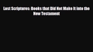 FREE PDF Lost Scriptures: Books that Did Not Make It into the New Testament  DOWNLOAD ONLINE