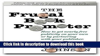 Books The Frugal Book Promoter: How to get nearly free publicity on your own or partnering with