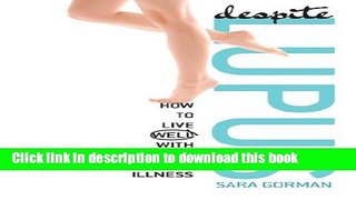[Read PDF] Despite Lupus: How to Live Well with a Chronic Illness (1) Ebook Free