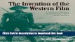 Ebook The Invention of the Western Film: A Cultural History of the Genre s First Half Century