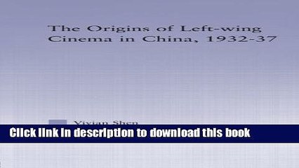 Books The Origins of Leftwing Cinema in China, 1932-37 (East Asia: History, Politics, Sociology