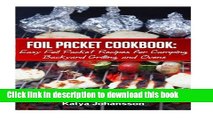 Books Foil Packet Cookbook: Easy Foil Packet Recipes for Camping, Backyard Grilling, and Ovens