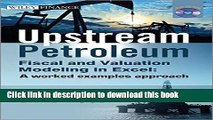 Books Upstream Petroleum Fiscal and Valuation Modeling in Excel: A Worked Examples Approach Full