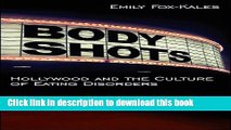 Books Body Shots: Hollywood and the Culture of Eating Disorders Full Online