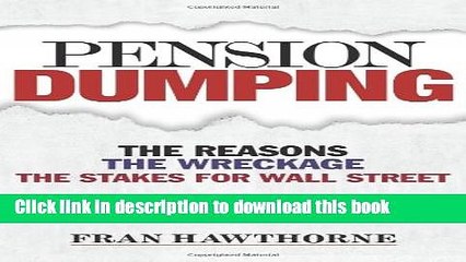 Descargar video: Ebook Pension Dumping: The Reasons, the Wreckage, the Stakes for Wall Street Full Online