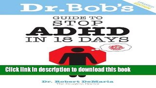 Ebook Dr. Bob s Guide to Stop ADHD in 18 Days Free Online