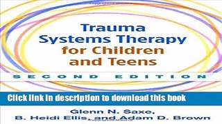 Ebook Trauma Systems Therapy for Children and Teens, Second Edition Free Online
