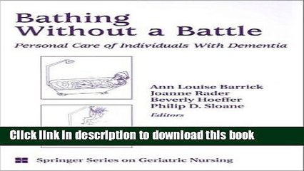 [PDF] Bathing Without a Battle: Personal Care of Individuals with Dementia Read Full Ebook