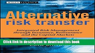 Ebook Alternative Risk Transfer: Integrated Risk Management through Insurance, Reinsurance, and