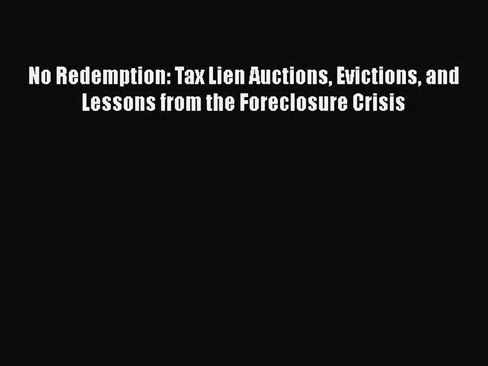 READ book  No Redemption: Tax Lien Auctions Evictions and Lessons from the Foreclosure Crisis
