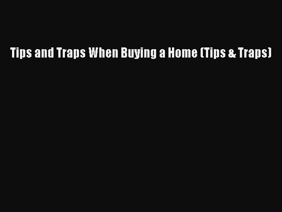 READ book  Tips and Traps When Buying a Home (Tips & Traps)  Full E-Book