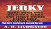Ebook Jerky: Make Your Own Delicious Jerky and Jerky Dishes Using Beef, Venison, Fish, or Fowl (A.