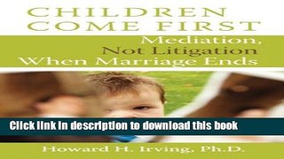 Books Children Come First: Mediation, Not Litigation When Marriage Ends Full Online