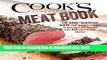 Ebook The Cook s Illustrated Meat Book: An Authoritative Guide To Selecting And Cooking Today s