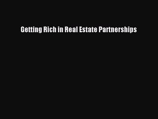 READ book  Getting Rich in Real Estate Partnerships  Full E-Book
