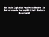 complete The Social Capitalist: Passion and Profits - An Entrepreneurial Journey (Rich Dad's