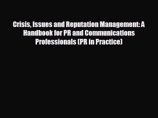 complete Crisis Issues and Reputation Management: A Handbook for PR and Communications Professionals