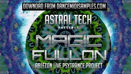 Ableton Live Project @ Astral Tech - Magic Fullon [TRACK PREVIEW]