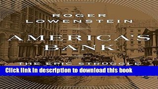 Ebook America s Bank: The Epic Struggle to Create the Federal Reserve Free Online