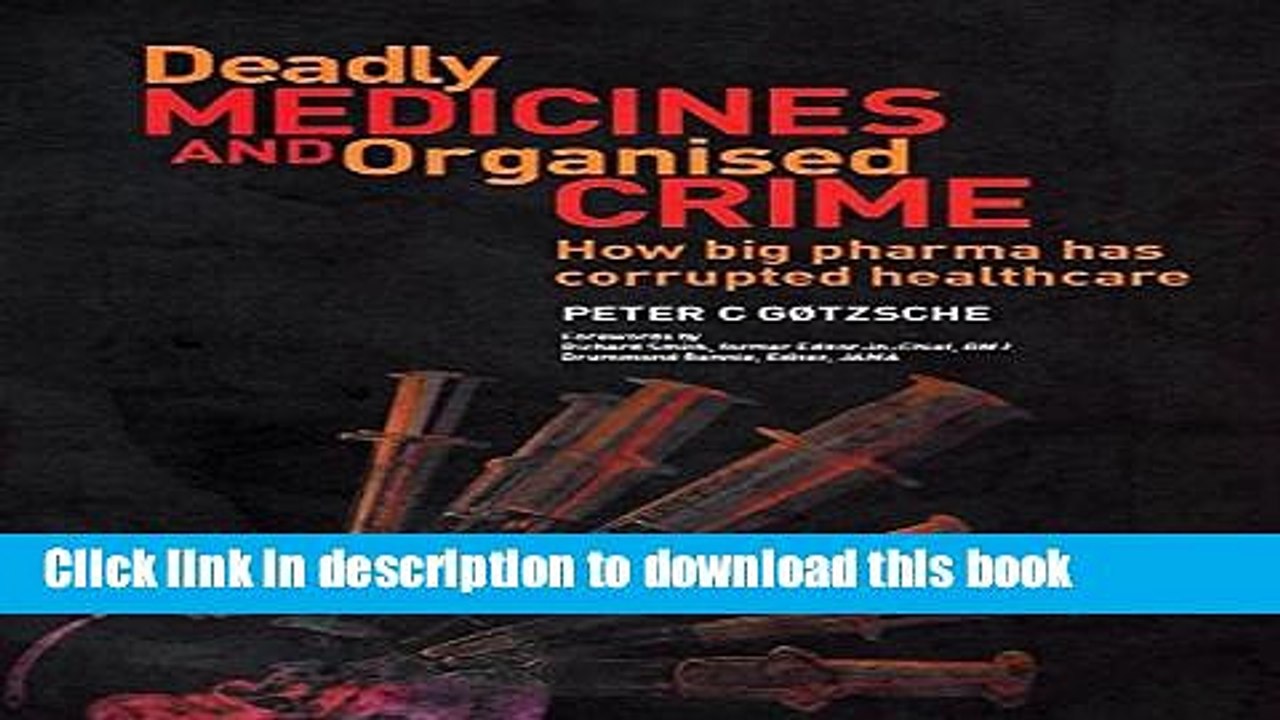 [Read PDF] Deadly Medicines and Organised Crime: How Big Pharma Has Corrupted Healthcare Ebook Free