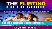 Books The Flirting Field Guide: The Simple System for Flirting That Will Make Her Want You (The