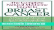 Books The Complete Natural Medicine Guide to Breast Cancer: A Practical Manual for Understanding,
