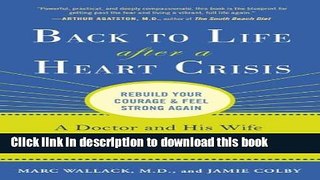 Ebook Back to Life After a Heart Crisis: A Doctor and His Wife Share Their 8 Step Cardiac Comeback