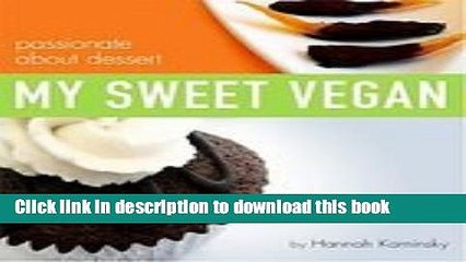 PDF  My Sweet Vegan: passionate about dessert [Paperback]  Free Books