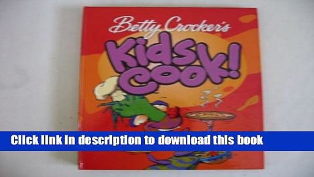 PDF Betty Crocker s Kids Cook! - Illustrated Online