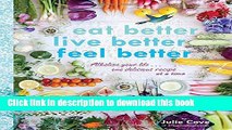 Ebook|Books} Eat Better, Live Better, Feel Better: Alkalize Your Life...One Delicious Recipe at a