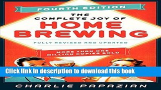 Books The Complete Joy of Homebrewing Fourth Edition: Fully Revised and Updated Free Online