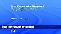 Books Do Funerals Matter?: The Purposes and Practices of Death Rituals in Global Perspective Full