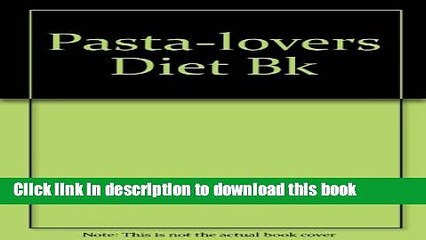 PDF  Pasta-lovers Diet Bk  Free Books