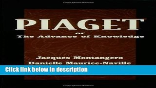 Ebook Piaget Or the Advance of Knowledge - An Overview and Glossary of the works of Jean Piaget
